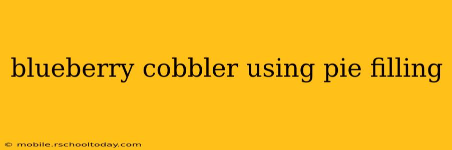 blueberry cobbler using pie filling