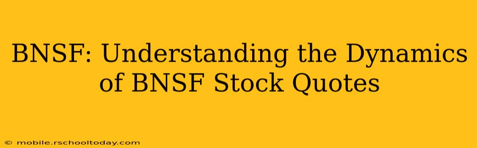 BNSF: Understanding the Dynamics of BNSF Stock Quotes