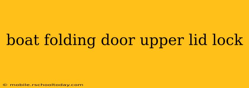 boat folding door upper lid lock