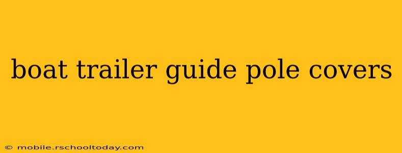 boat trailer guide pole covers