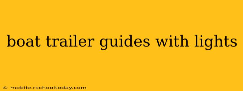 boat trailer guides with lights