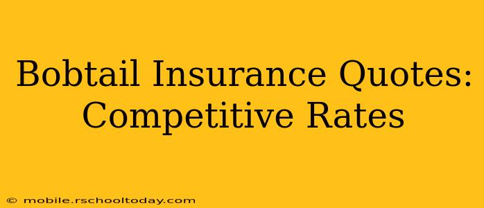 Bobtail Insurance Quotes: Competitive Rates