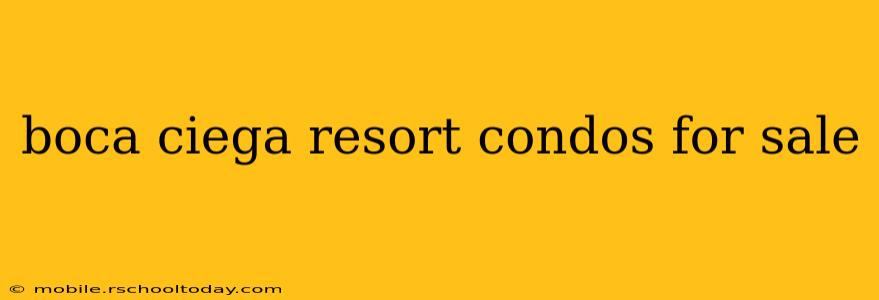boca ciega resort condos for sale