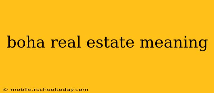 boha real estate meaning