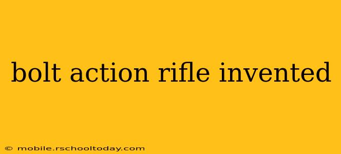 bolt action rifle invented