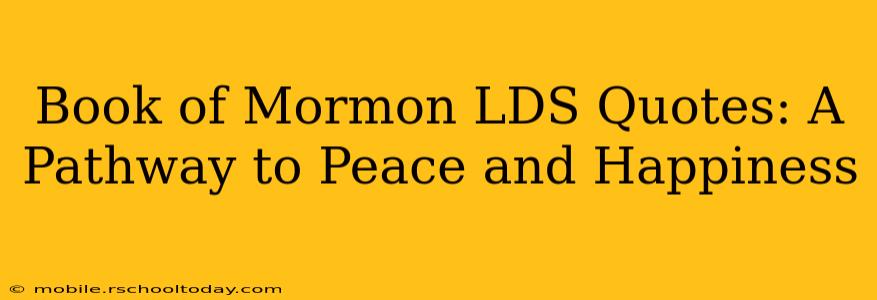 Book of Mormon LDS Quotes: A Pathway to Peace and Happiness