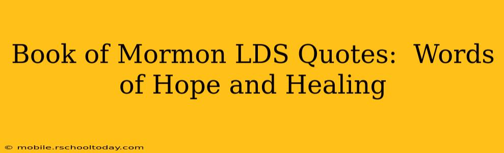 Book of Mormon LDS Quotes:  Words of Hope and Healing