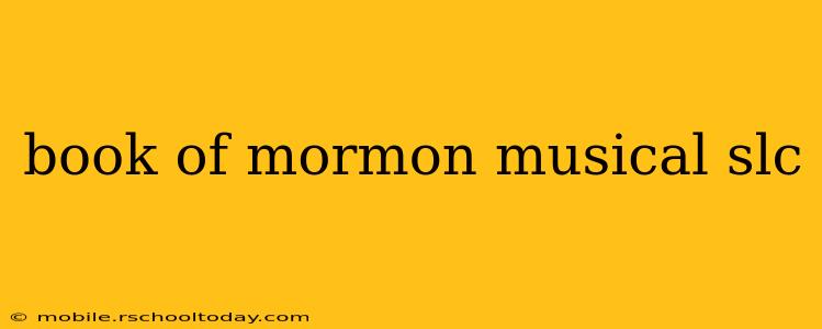 book of mormon musical slc