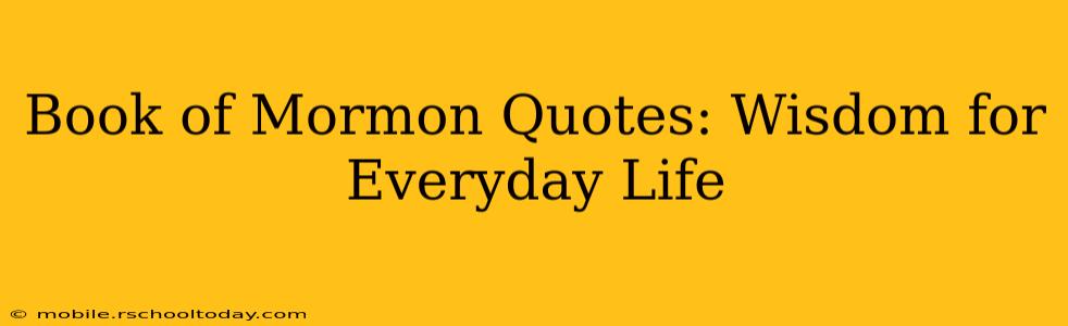 Book of Mormon Quotes: Wisdom for Everyday Life