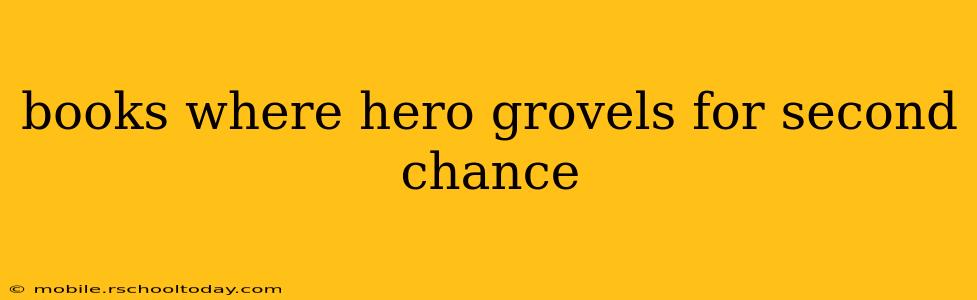 books where hero grovels for second chance