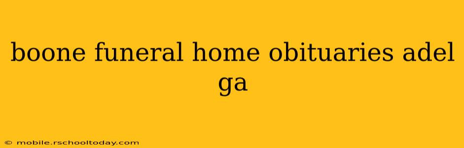 boone funeral home obituaries adel ga