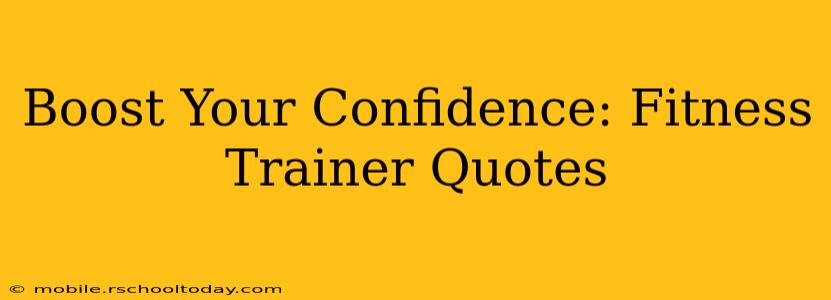 Boost Your Confidence: Fitness Trainer Quotes