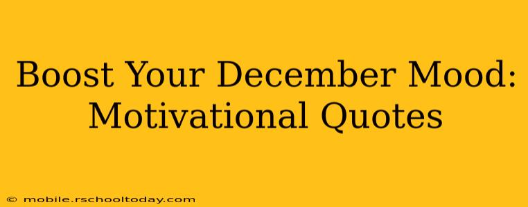 Boost Your December Mood: Motivational Quotes
