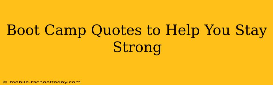 Boot Camp Quotes to Help You Stay Strong