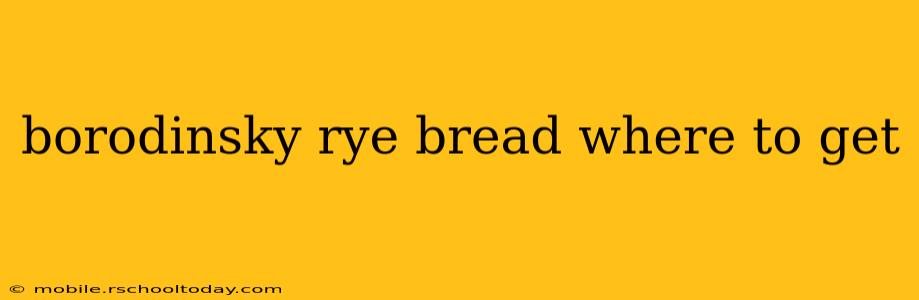 borodinsky rye bread where to get