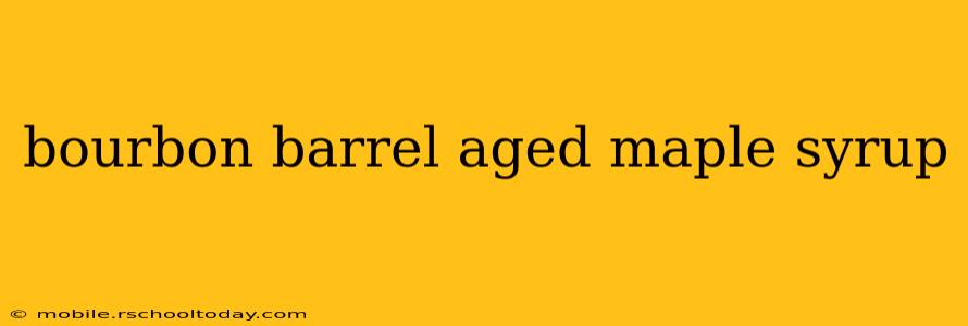 bourbon barrel aged maple syrup