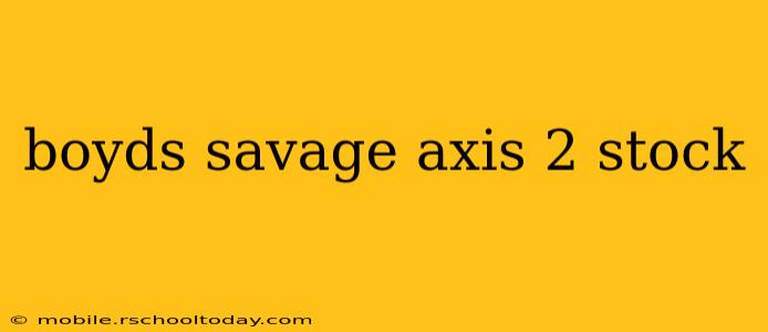 boyds savage axis 2 stock