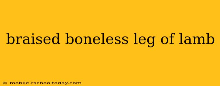 braised boneless leg of lamb