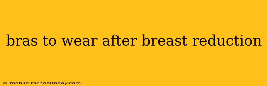 bras to wear after breast reduction