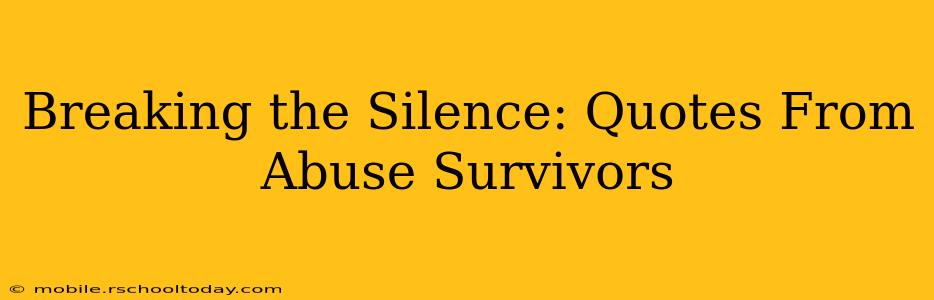 Breaking the Silence: Quotes From Abuse Survivors