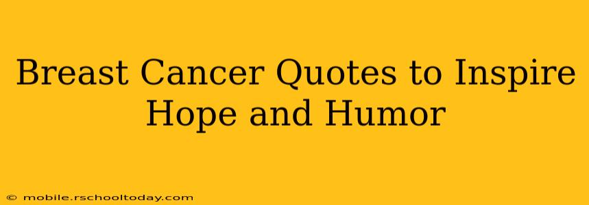 Breast Cancer Quotes to Inspire Hope and Humor