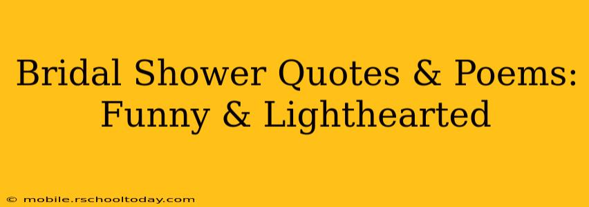 Bridal Shower Quotes & Poems:  Funny & Lighthearted