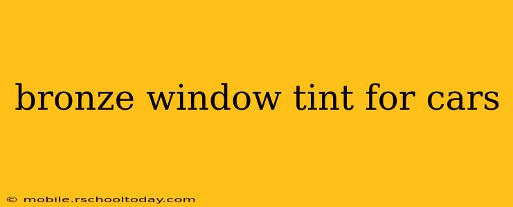 bronze window tint for cars