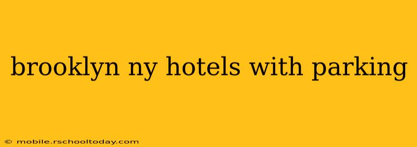 brooklyn ny hotels with parking