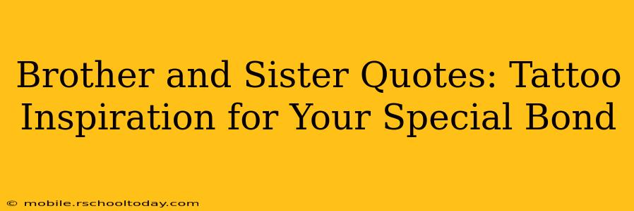 Brother and Sister Quotes: Tattoo Inspiration for Your Special Bond