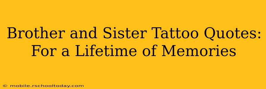 Brother and Sister Tattoo Quotes: For a Lifetime of Memories