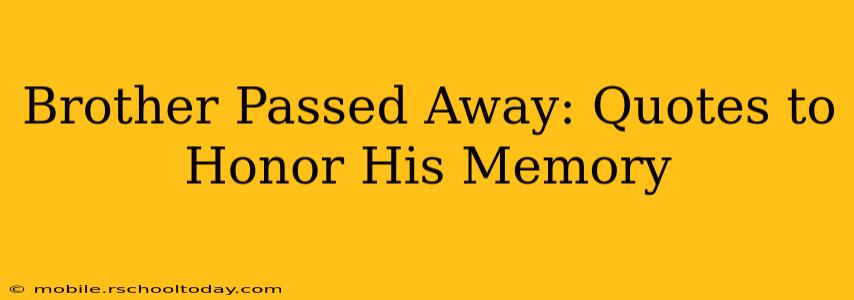 Brother Passed Away: Quotes to Honor His Memory