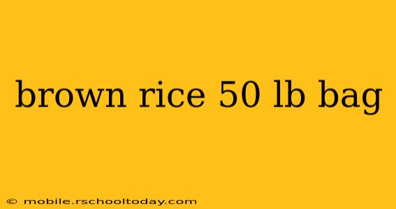 brown rice 50 lb bag