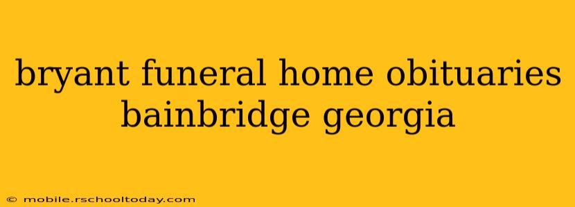 bryant funeral home obituaries bainbridge georgia