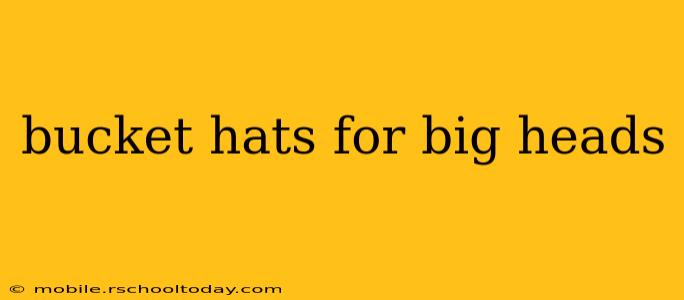 bucket hats for big heads
