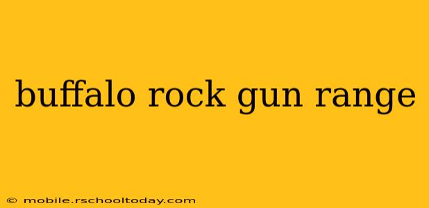 buffalo rock gun range