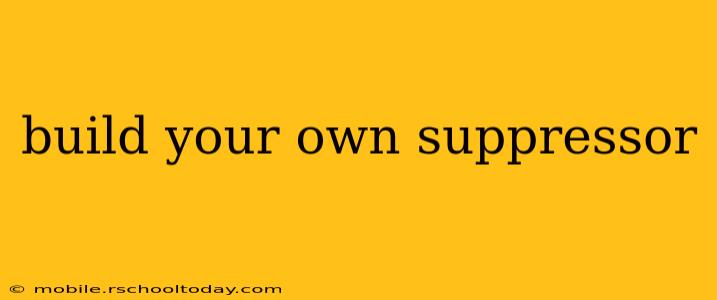 build your own suppressor