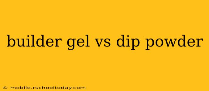 builder gel vs dip powder