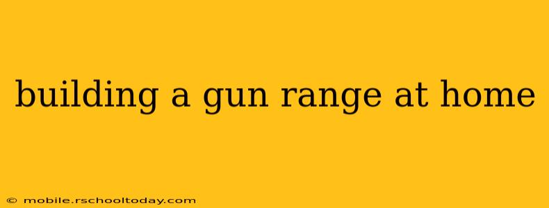 building a gun range at home