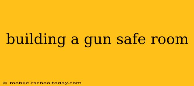 building a gun safe room