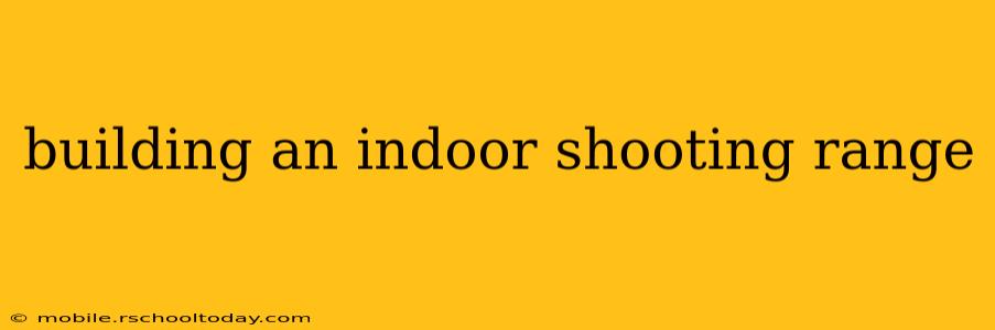 building an indoor shooting range