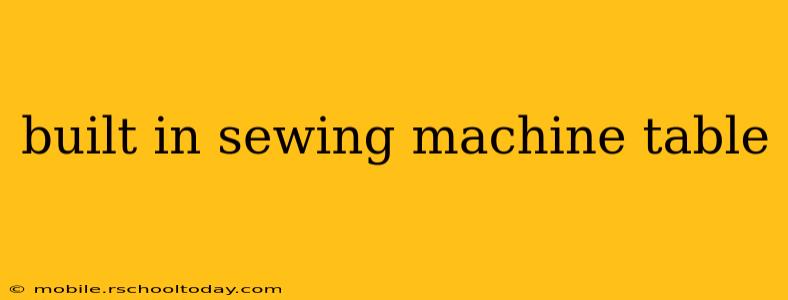 built in sewing machine table