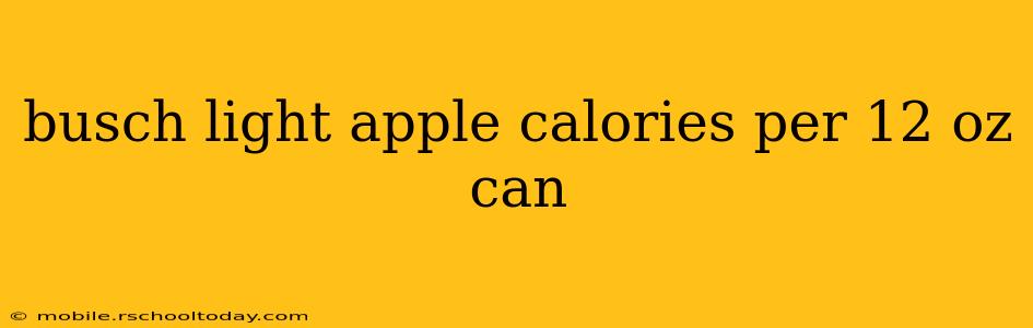 busch light apple calories per 12 oz can