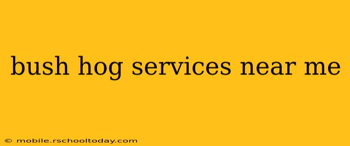 bush hog services near me