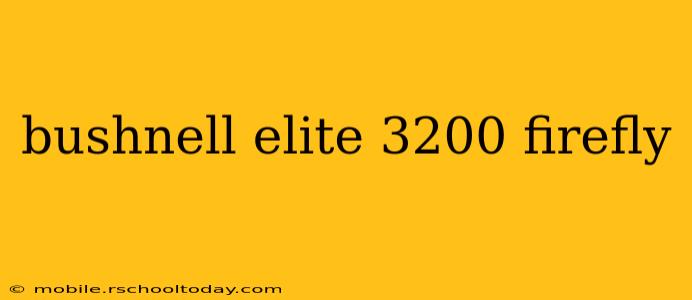 bushnell elite 3200 firefly
