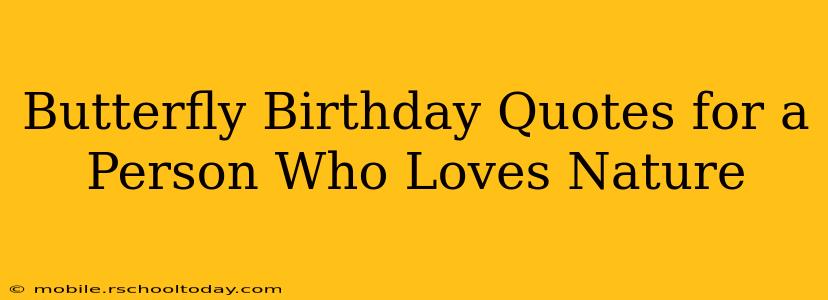 Butterfly Birthday Quotes for a Person Who Loves Nature