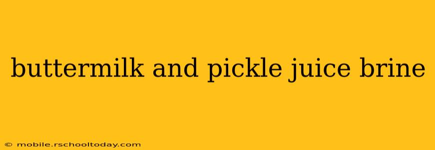 buttermilk and pickle juice brine