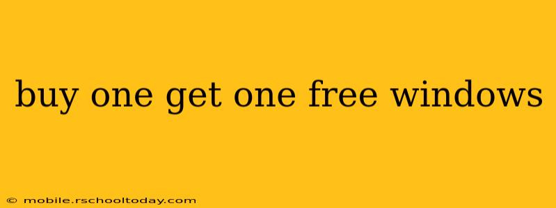 buy one get one free windows