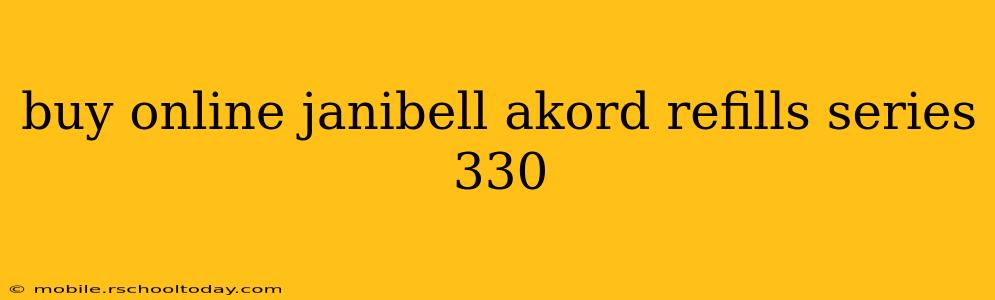 buy online janibell akord refills series 330