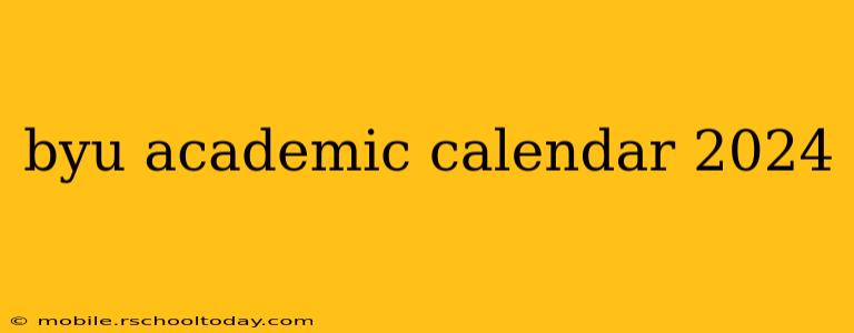 byu academic calendar 2024