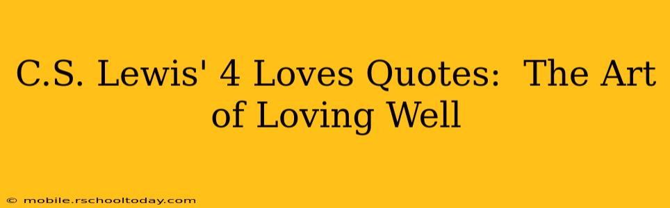 C.S. Lewis' 4 Loves Quotes:  The Art of Loving Well